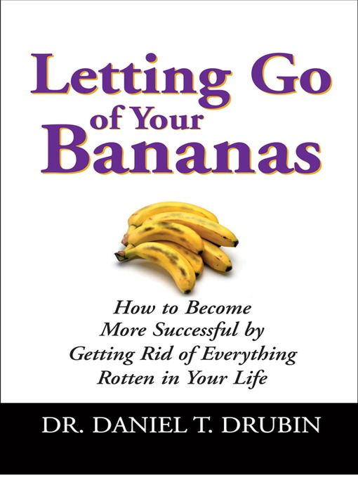 Title details for Letting Go of Your Bananas by Dr. Daniel T. Drubin - Wait list